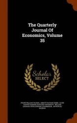 The Quarterly Journal of Economics, Volume 35
