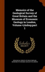 Memoirs of the Geological Survey of Great Britain and the Museum of Economic Geology in London, Volume 4, part 1