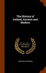 The History of Ireland, Ancient and Modern