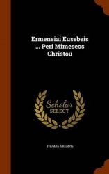 Ermeneiai Eusebeis ... Peri Mimeseos Christou