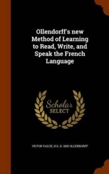 Ollendorff's new Method of Learning to Read, Write, and Speak the French Language