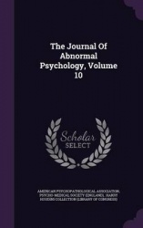 The Journal of Abnormal Psychology, Volume 10