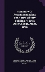 Summary of Recommendations for a New Library Building at Iowa State College, Ames, Iowa