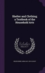 Shelter and Clothing; a Textbook of the Household Arts