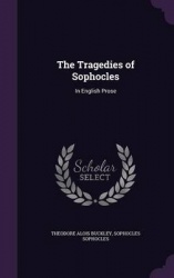 The Tragedies of Sophocles - In English Prose