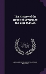 The History of the House of Seytoun to the Year M.D.LIX