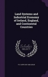 Land Systems and Industrial Economy of Ireland, England, and Continental Countries