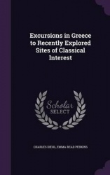Excursions in Greece to Recently Explored Sites of Classical Interest