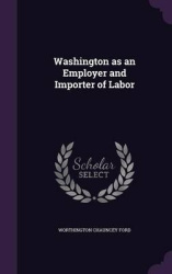 Washington as an Employer and Importer of Labor