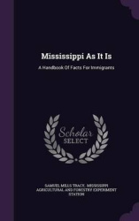 Mississippi as It Is - A Handbook of Facts for Immigrants