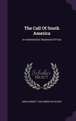 The Call of South America - An Authoritative Statement of Fact