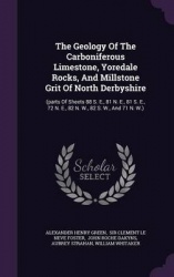 The Geology of the Carboniferous Limestone, Yoredale Rocks, and Millstone Grit of North Derbyshire - (Parts of Sheets 88 S. E., 