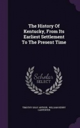 The History of Kentucky, from Its Earliest Settlement to the Present Time