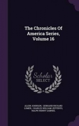 The Chronicles of America Series, Volume 16