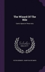 The Wizard of the Nile - Comic Opera in Three Acts