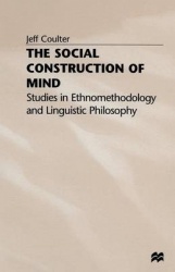 The Social Construction of Mind - Studies in Ethnomethodology and Linguistic Philosophy