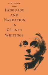 Language and Narration in Céline’s Writings - The Challenge of Disorder