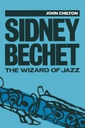 Sidney Bechet: The Wizard of Jazz