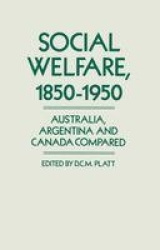 Social Welfare, 1850–1950 - Australia, Argentina and Canada Compared