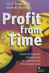 Profit from Time : Speed up business improvement by implementing Time Compression