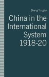 China in the International System, 1918–20 - The Middle Kingdom at the Periphery