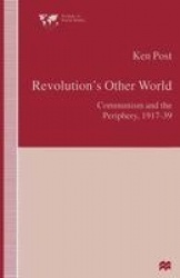 Revolution’s Other World - Communism and the Periphery, 1917–39