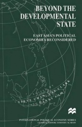 Beyond the Developmental State : East Asia’s Political Economies Reconsidered
