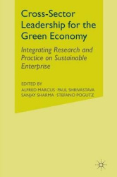 Cross-Sector Leadership for the Green Economy - Integrating Research and Practice on Sustainable Enterprise