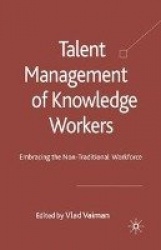 Talent Management of Knowledge Workers : Embracing the Non-Traditional Workforce