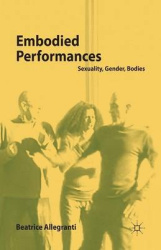 Embodied Performances - Sexuality, Gender, Bodies