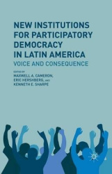 New Institutions for Participatory Democracy in Latin America - Voice and Consequence