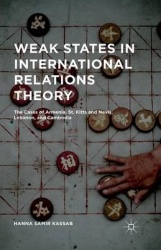 Weak States in International Relations Theory - The Cases of Armenia, St. Kitts and Nevis, Lebanon, and Cambodia