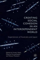 Creating Social Cohesion in an Interdependent World : Experiences of Australia and Japan