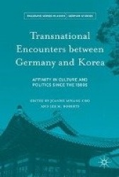 Transnational Encounters between Germany and Korea - Affinity in Culture and Politics Since the 1880s