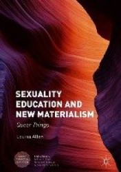 Sexuality Education and New Materialism : Queer Things