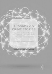 Transmedia Crime Stories : The Trial of Amanda Knox and Raffaele Sollecito in the Globalised Media Sphere
