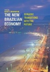 The New Brazilian Economy : Dynamic Transitions into the Future