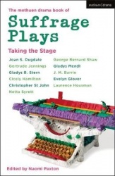 The Methuen Drama Book of Suffrage Plays: Taking the Stage - Might is Right; Free Woman to Free Man; A Woman's Influence; Press 
