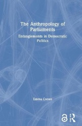 The Anthropology of Parliaments - Entanglements in Democratic Politics