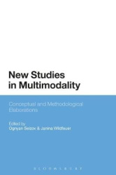 New Studies in Multimodality - Conceptual and Methodological Elaborations