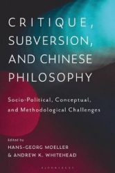 Critique, Subversion, and Chinese Philosophy - Sociopolitical, Conceptual, and Methodological Challenges