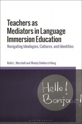 Teachers as Mediators in Language Immersion Education - Navigating Ideologies, Cultures, and Identities