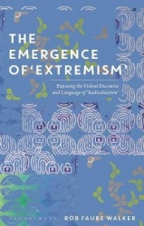 The Emergence of 'Extremism' - Exposing the Violent Discourse and Language of 'Radicalisation'