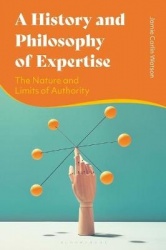 A History and Philosophy of Expertise - The Nature and Limits of Authority