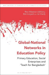 Global-National Networks in Education Policy - Primary Education, Social Enterprises and ‘Teach for Bangladesh’