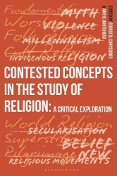 Contested Concepts in the Study of Religion - A Critical Exploration