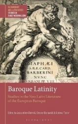 Baroque Latinity - Studies in the Neo-Latin Literature of the European Baroque