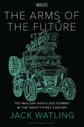 The Arms of the Future - Technology and Close Combat in the Twenty-First Century