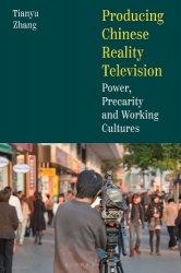 Producing Chinese Reality Television - Power, Precarity and Working Cultures