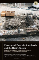 Poverty and Plenty in Scandinavia and the North Atlantic - Later Historical Archaeologies of Material Excess and Scarcity